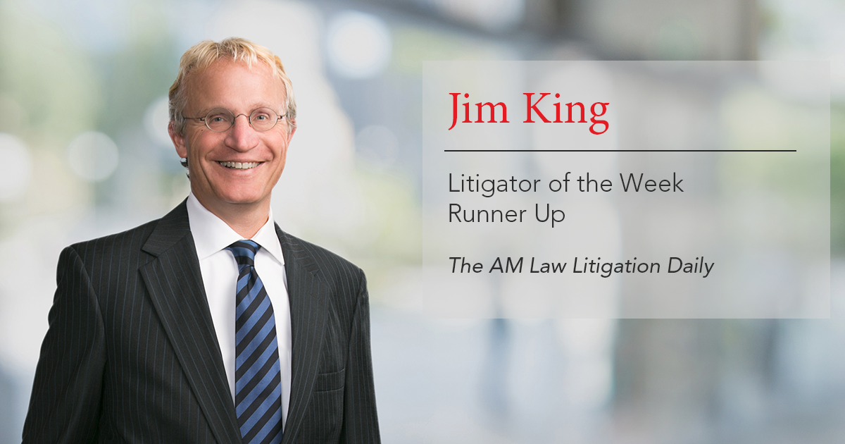 Jim King Named Runner Up In Litigation Daily’s Litigator Of The Week ...